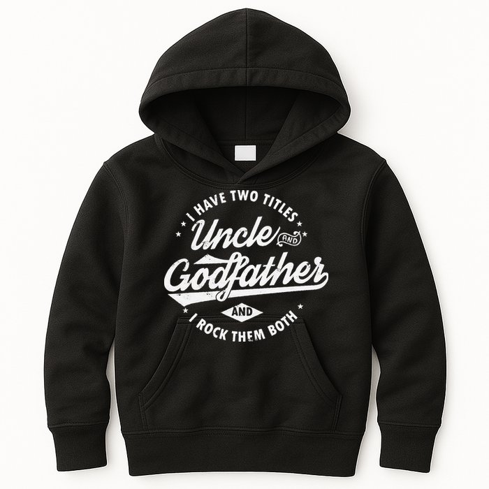 I Have Two Titles Uncle and Godfather and I Rock Them Both Kids Hoodie
