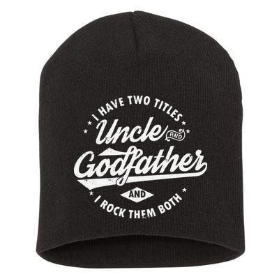I Have Two Titles Uncle and Godfather and I Rock Them Both Short Acrylic Beanie
