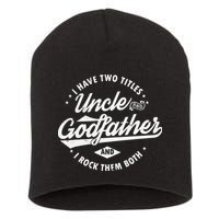 I Have Two Titles Uncle and Godfather and I Rock Them Both Short Acrylic Beanie