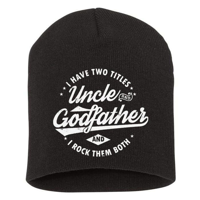 I Have Two Titles Uncle and Godfather and I Rock Them Both Short Acrylic Beanie