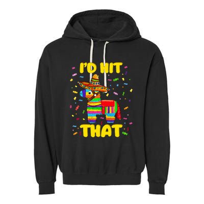 Id Hit That Pinata Pinata Costume Cinco De Mayo Party Garment-Dyed Fleece Hoodie