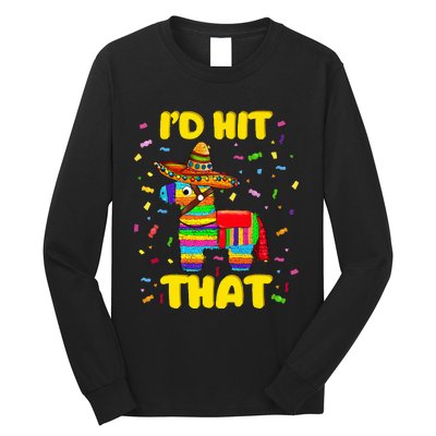 Id Hit That Pinata Pinata Costume Cinco De Mayo Party Long Sleeve Shirt