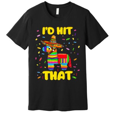 Id Hit That Pinata Pinata Costume Cinco De Mayo Party Premium T-Shirt