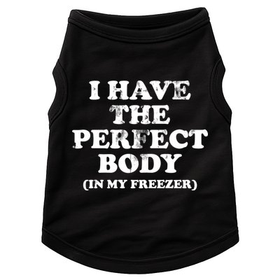 I Have The Perfect Body In My Freezer Funny Doggie Tank