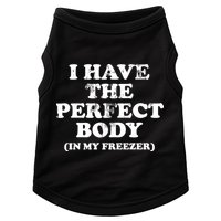 I Have The Perfect Body In My Freezer Funny Doggie Tank