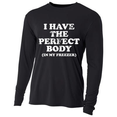 I Have The Perfect Body In My Freezer Funny Cooling Performance Long Sleeve Crew