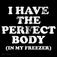 I Have The Perfect Body In My Freezer Funny Youth Performance Sprint T-Shirt