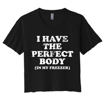 I Have The Perfect Body In My Freezer Funny Crop Top