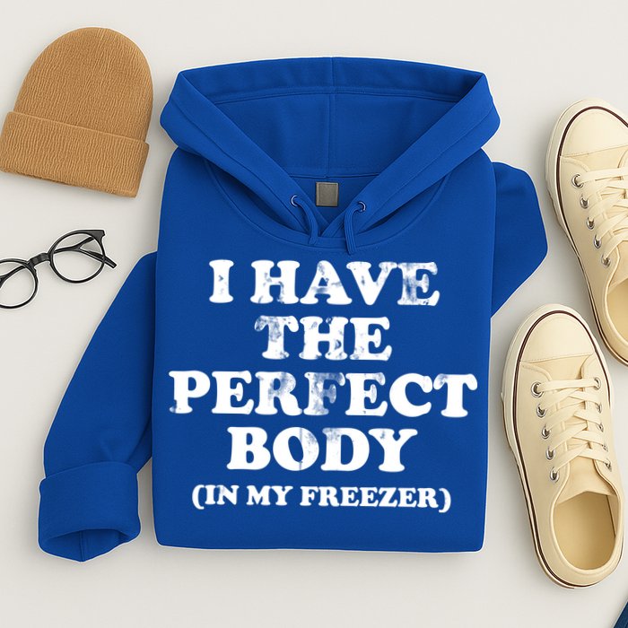 I Have The Perfect Body In My Freezer Funny Hoodie
