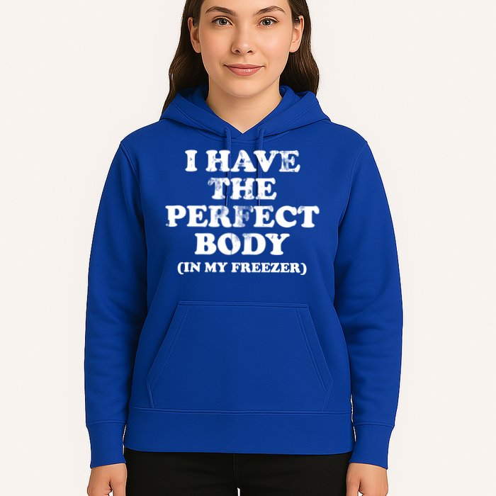 I Have The Perfect Body In My Freezer Funny Hoodie