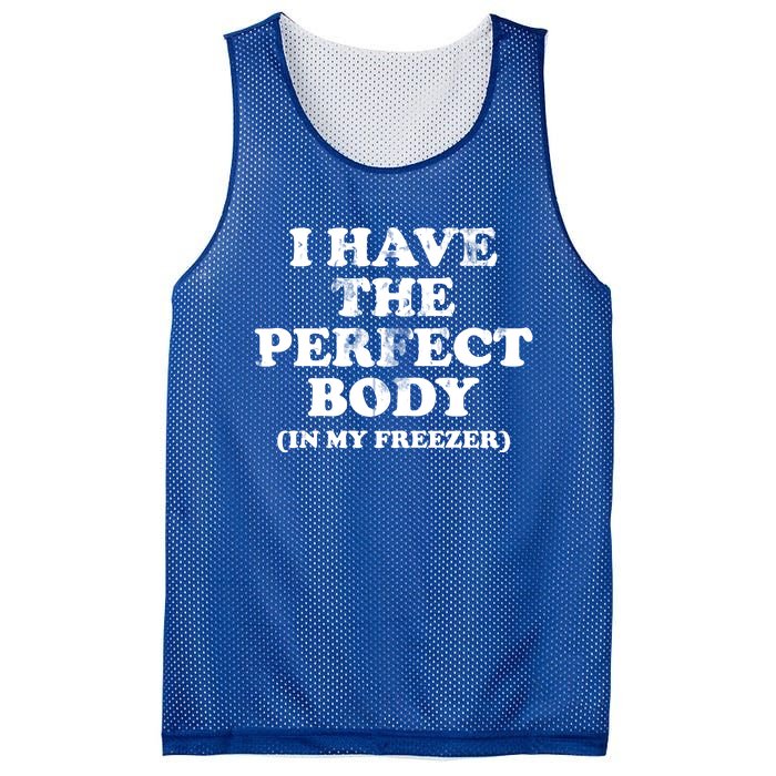 I Have The Perfect Body In My Freezer Funny Mesh Reversible Basketball Jersey Tank