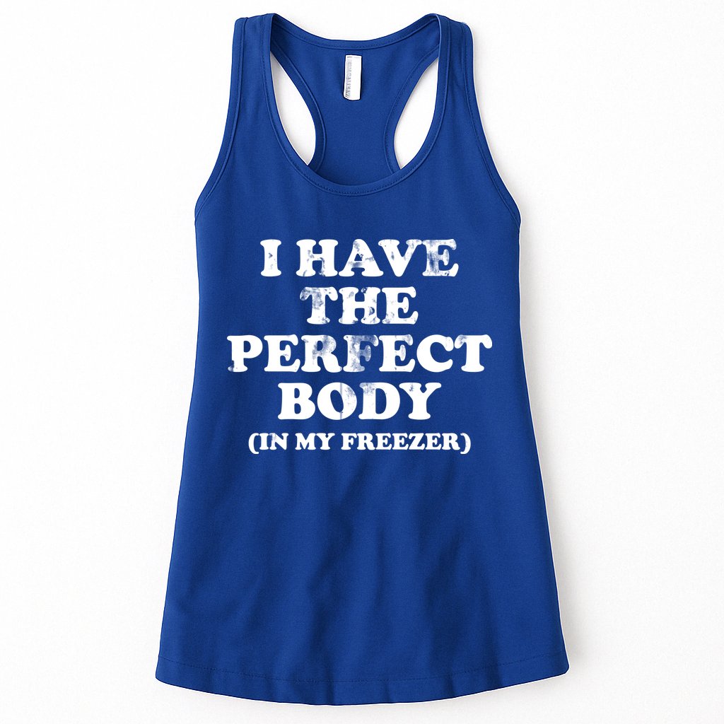 I Have The Perfect Body In My Freezer Funny Womens Tank Top