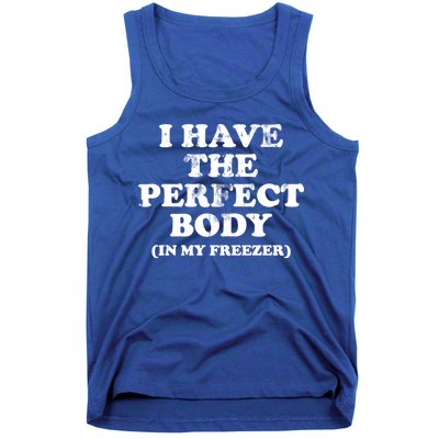 I Have The Perfect Body In My Freezer Funny Tank Top