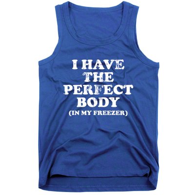 I Have The Perfect Body In My Freezer Funny Tank Top