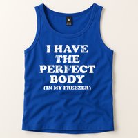 I Have The Perfect Body In My Freezer Funny Tank Top