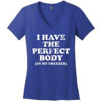 I Have The Perfect Body In My Freezer Funny Women's V-Neck T-Shirt