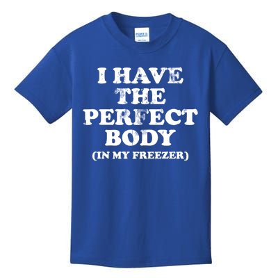 I Have The Perfect Body In My Freezer Funny Kids T-Shirt