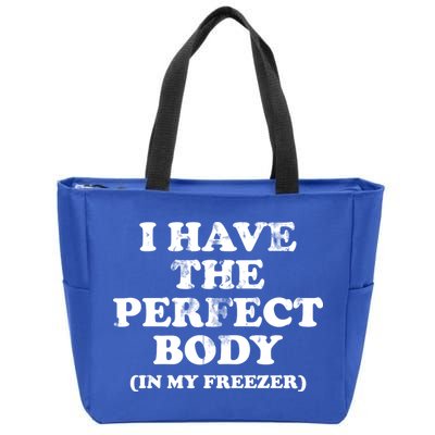 I Have The Perfect Body In My Freezer Funny Zip Tote Bag