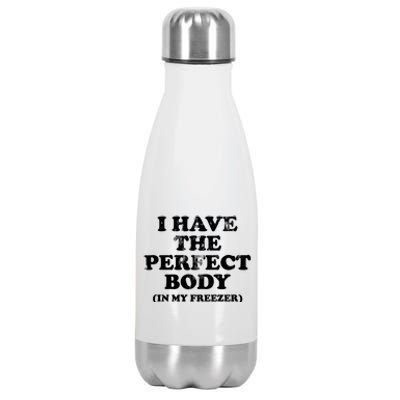 I Have The Perfect Body In My Freezer Funny Stainless Steel Insulated Water Bottle