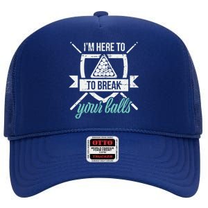 IM Here To Break Your Balls Pool Billiards Quotes Snooker Gift High Crown Mesh Back Trucker Hat