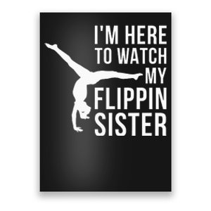 IM Here To Watch My Flippin Sister Gymnast Cheer Sister Poster