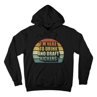 IM Here To Drink And Draft Kickers Funny Fantasy Football Hoodie