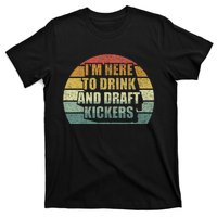 IM Here To Drink And Draft Kickers Funny Fantasy Football T-Shirt