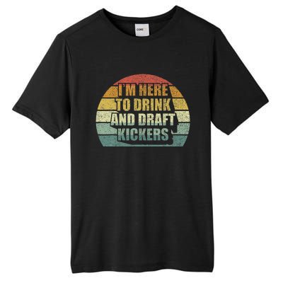 IM Here To Drink And Draft Kickers Funny Fantasy Football Tall Fusion ChromaSoft Performance T-Shirt