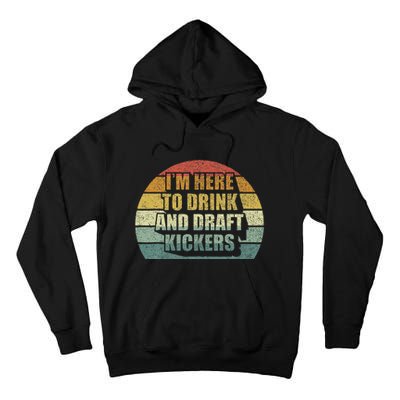 IM Here To Drink And Draft Kickers Funny Fantasy Football Tall Hoodie