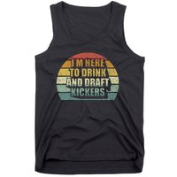 IM Here To Drink And Draft Kickers Funny Fantasy Football Tank Top