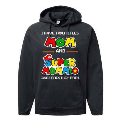 I Have Two Titles Mom And Super Mommio And I Rock Them Both Performance Fleece Hoodie