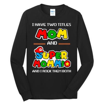 I Have Two Titles Mom And Super Mommio And I Rock Them Both Tall Long Sleeve T-Shirt