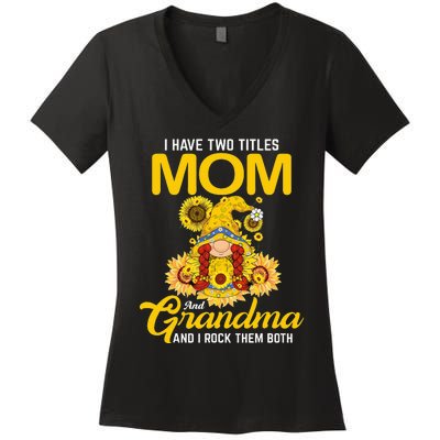 I Have Two Titles Mom And Grandma Gnome Sunflower Women's V-Neck T-Shirt