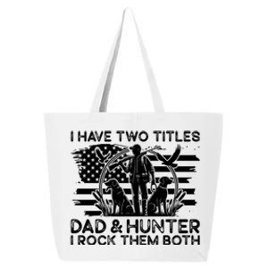 I Have Two Titles Dad And Hunter Hunting FatherS Day Daddy Great Gift 25L Jumbo Tote