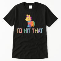 I'd Hit That Pinata Funny Tall T-Shirt