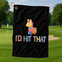 I'd Hit That Pinata Funny Golf Towel