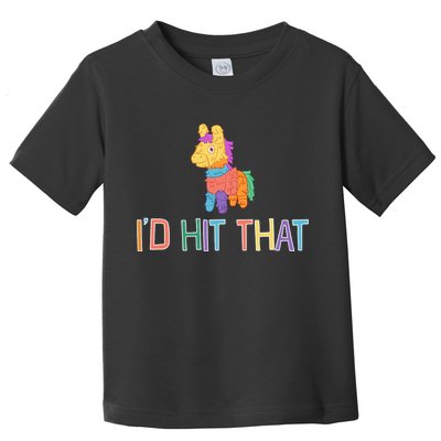 I'd Hit That Pinata Funny Toddler T-Shirt