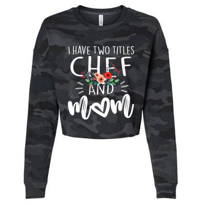 I Have Two Titles Chef And Mom I Rock Them Both Floral Funny Gift Cropped Pullover Crew