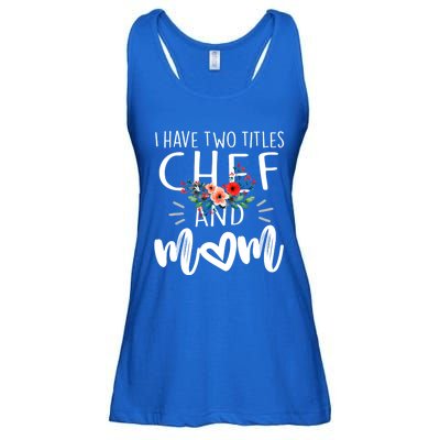 I Have Two Titles Chef And Mom I Rock Them Both Floral Funny Gift Ladies Essential Flowy Tank