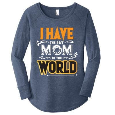 I Have The Best Mom In The World Gift Women's Perfect Tri Tunic Long Sleeve Shirt