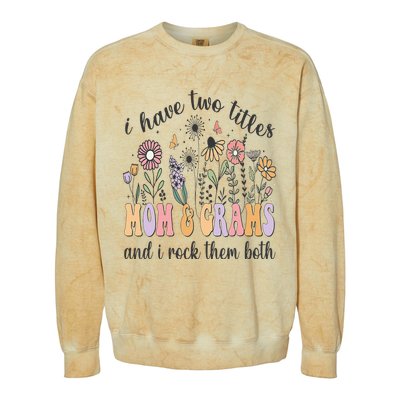 I Have Two Titles Mom And Grams And I Rock Them Both Flowers Colorblast Crewneck Sweatshirt