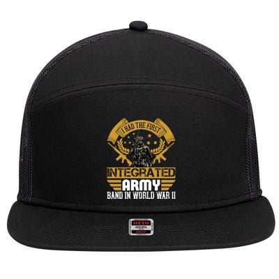 I Had The First Integrated Army Band In World War II 7 Panel Mesh Trucker Snapback Hat