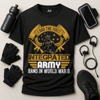 I Had The First Integrated Army Band In World War II Performance Shirt