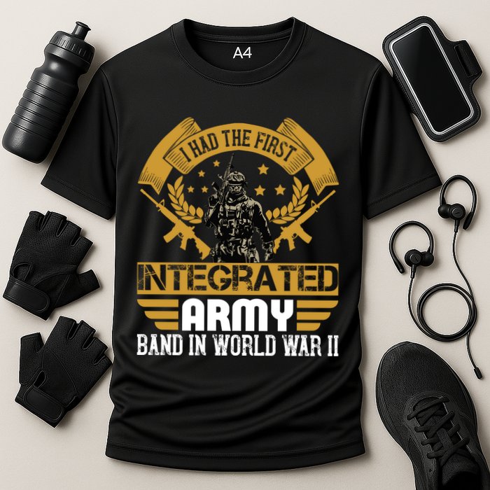 I Had The First Integrated Army Band In World War II Performance Shirt