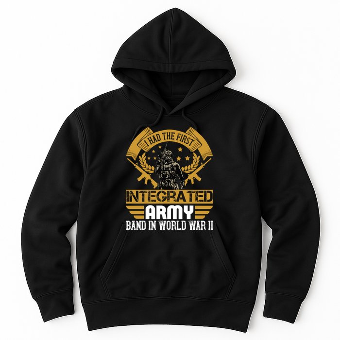 I Had The First Integrated Army Band In World War II Hoodie