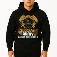 I Had The First Integrated Army Band In World War II Hoodie
