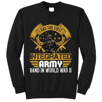 I Had The First Integrated Army Band In World War II Sweatshirt