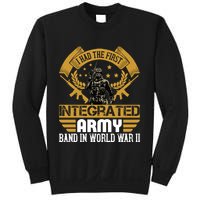 I Had The First Integrated Army Band In World War II Sweatshirt