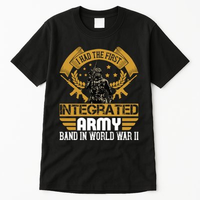 I Had The First Integrated Army Band In World War II Tall T-Shirt