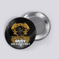 I Had The First Integrated Army Band In World War II Button